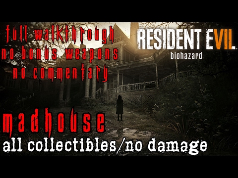 Resident Evil 7 Madhouse Full Game Walkthrough - All Collectibles/No Damage/No Commentary