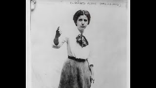 The Rebel Girl   Elizabeth Gurley Flynn "The Rebel Girl" Continues to Educate, Incite and Inspire