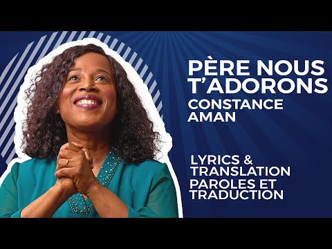 Constance Aman - Père nous t'adorons - Traduction anglaise (English Translation)