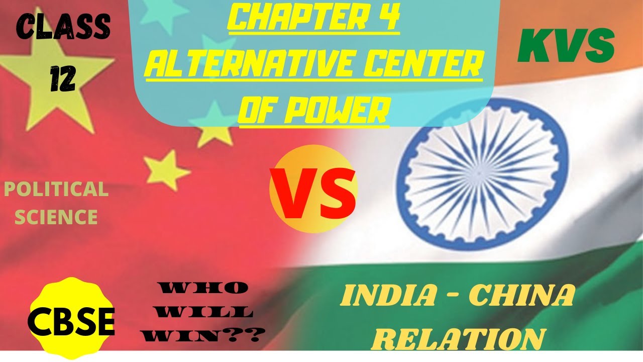 INDIA CHINA RELATION CHAPTER 4 ALTERNATIVE CENTER OF POWER CLASS 12 WHO WIN CBSE KVS IN HINDI 2020