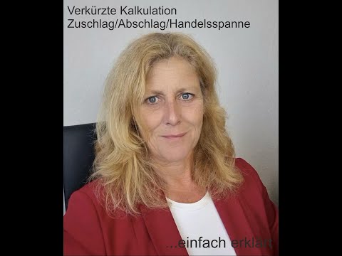verkürzte Kalkulation, Zuschlag, Abschlag, Handelsspanne - einfach erklärt
