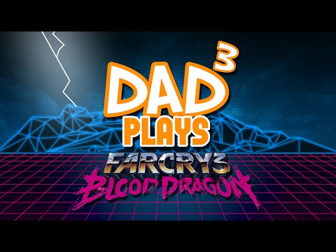 Dad³ Plays... Far Cry 3: Blood Dragon