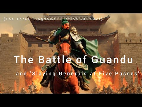 [The Three Kingdoms: Fiction and Fact] Episode 3: The Battle of Guandu