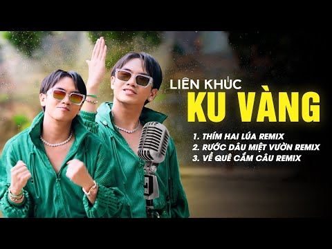 LIÊN KHÚC REMIX KU VÀNG - VER 1