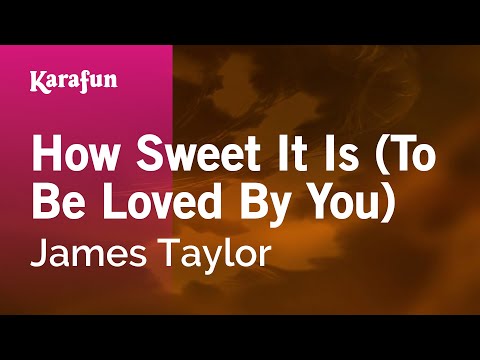 How Sweet It Is (To Be Loved by You) - James Taylor | Karaoke Version | KaraFun
