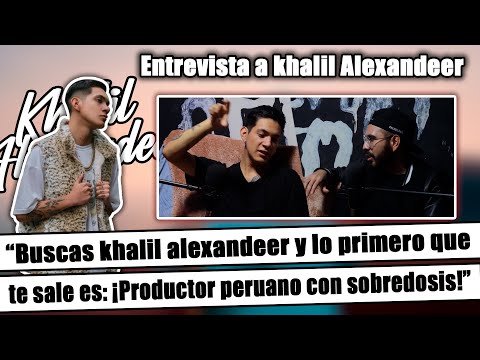 KHALIL ALEXANDEER:BUSCAS MI NOMBRE Y LO PRIMERO QUE SALE ES PRODUCTOR PERUANO CON SOBREDOSIS Rp: #38