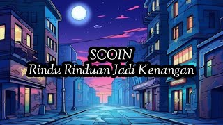 Download lagu Scoin - Rindu Rinduan Jadi Kenangan (Lirik) mp3