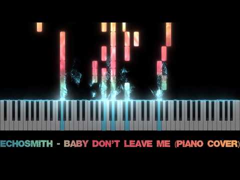 Baby Dont Leave Me - Echosmith