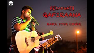 Qaafirana - Rahul Iyer | Kedarnath | Sushant Rajput | Sara Ali Khan | Arijit Singh | Amit Trivedi