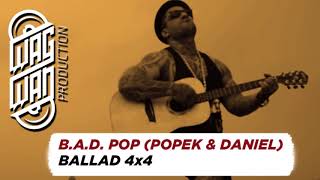 B A D  POP POPEK & DANIEL   BALLAD 4x4 720p 30