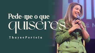 PEDE-ME O QUE QUISERES | THAYSE PORTELA
