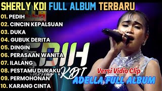 Download lagu PEDIH - ADELLA FULL ALBUM TERBARU 2025 || SHERLY KDI FULL ALBUM TERBARU 2025 mp3