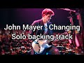 John Mayer - Changing (Solo Backing Track)