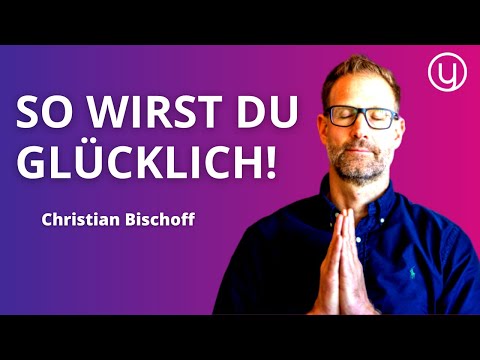 SO wirst du GESUND und GLÜCKLICH: 5 Schritte von Christian Bischoff
