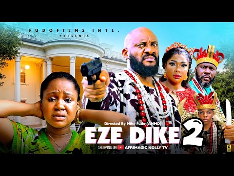EZE DIKE PART 2 /YUL EDOCHIE, MERCY KENNETH, NELLY EDET Latest Movies 2025/2026