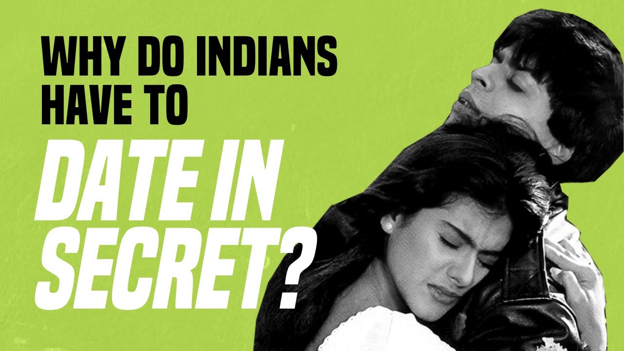 Why Do Indians Have To Date in Secret?
