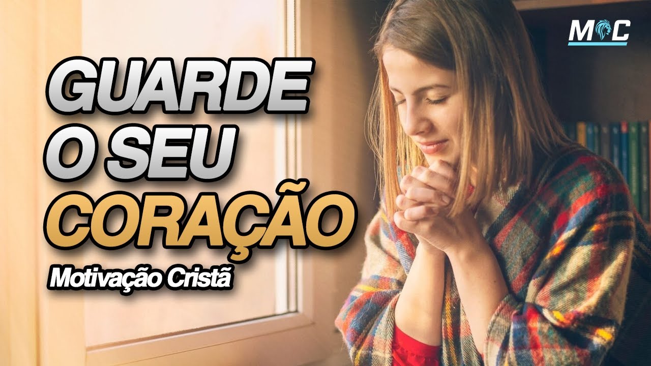 Guarde o Seu Coração (Motivação Cristã ✞)