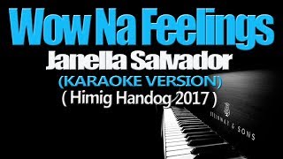 WOW NA FEELINGS - Janella Salvador (KARAOKE VERSION) (Himig Handog 2017)