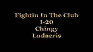 Fightin In The Club - Chingy, I-20, Ludacris
