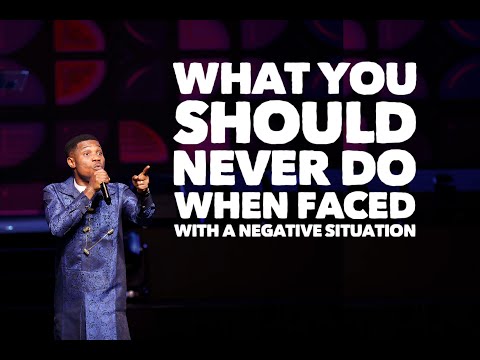 WHAT YOU SHOULD NEVER DO WHEN FACED WITH A NEGATIVE SITUATION