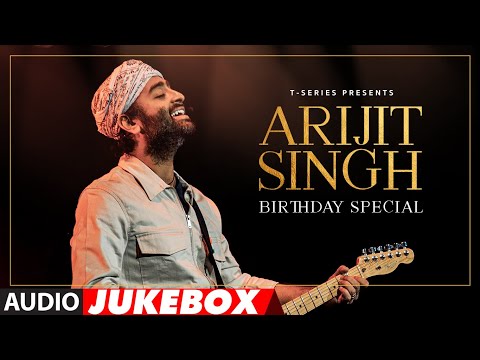 ARIJIT SINGH'S BIRTHDAY SPECIAL (AUDIO JUKEBOX) | ULTIMATE LOVE SONGS 2024 | T-SERIES