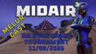 Midair 2 BYO2 NA Draft Tournament - Melur cast - 11/8/2024