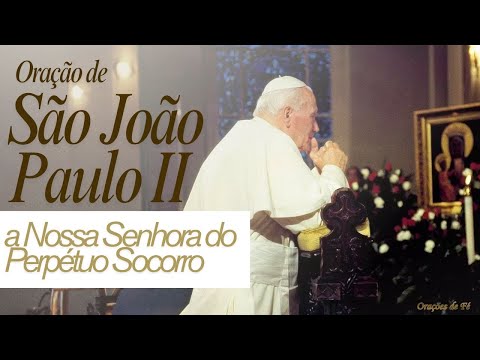 Oração de São João Paulo II a Nossa Senhora do Perpétuo Socorro