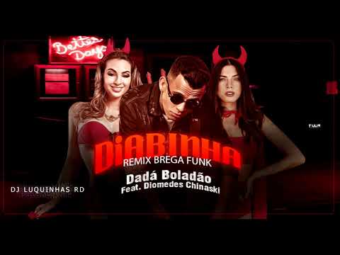 🔴DADA BOLADÃO FEAT. DIOMEDES CHINASKI - DIABINHA - BREGAFUNK 2019