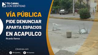 Vía Pública pide denunciar aparta espacios en Acapulco