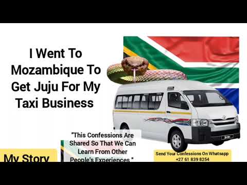 I Went To Mozambique To Get Juju For My Taxi Business.