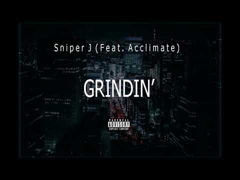 Sniper J - Grindin' (Feat. Acclimate)