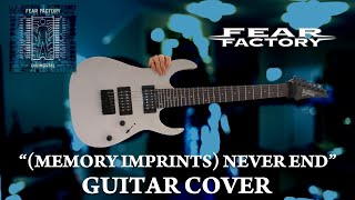 Fear Factory (Memory Imprints) Never End Guitar Cover