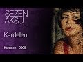 Sezen Aksu - Kardelen 