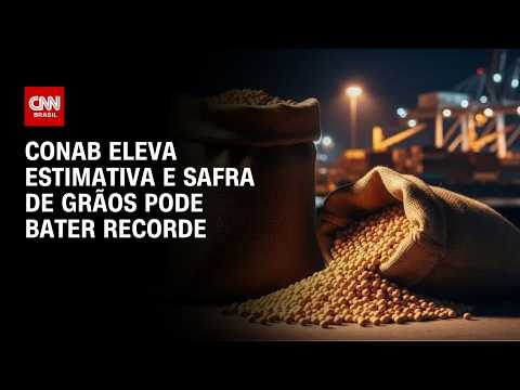 Grãos: Conab eleva estimativa de safra para 360 milhões de toneladas | CNN AGRO NEWS