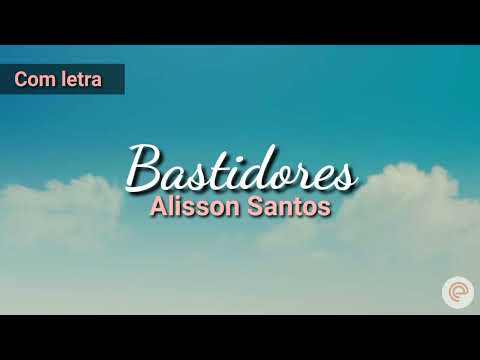 Bastidores | Alisson Santos | Com letra