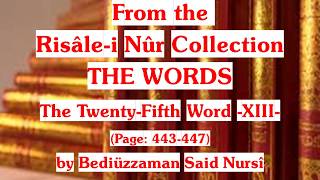 From the Risale-i Nur Collection, THE WORDS, The TwentyFifth Word XIII , Page:443-447 , Said Nursi