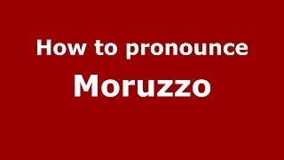 How to pronounce Moruzzo