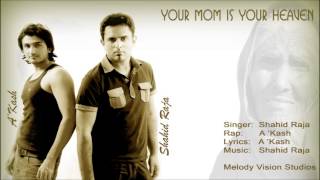 Shahid Raja & A 'Kash - Your Mom is Your Heaven