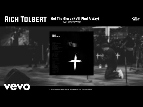 Rich Tolbert Jr. - Get the Glory (He'll Find a Way) (Official Audio) ft. Darrel Walls