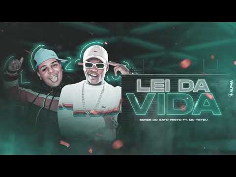 BONDE DO GATO PRETO E MC TETEU - LEI DA VIDA
