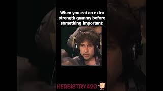Ate Too Many Edibles Meme – Edibles Too Strong