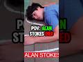Pov: Alan Stokes Died (fake)