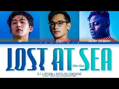 B.I x Afgan x Bipolar Sunshine Lost At Sea (illa illa) Lyrics (Color Coded Lyrics)