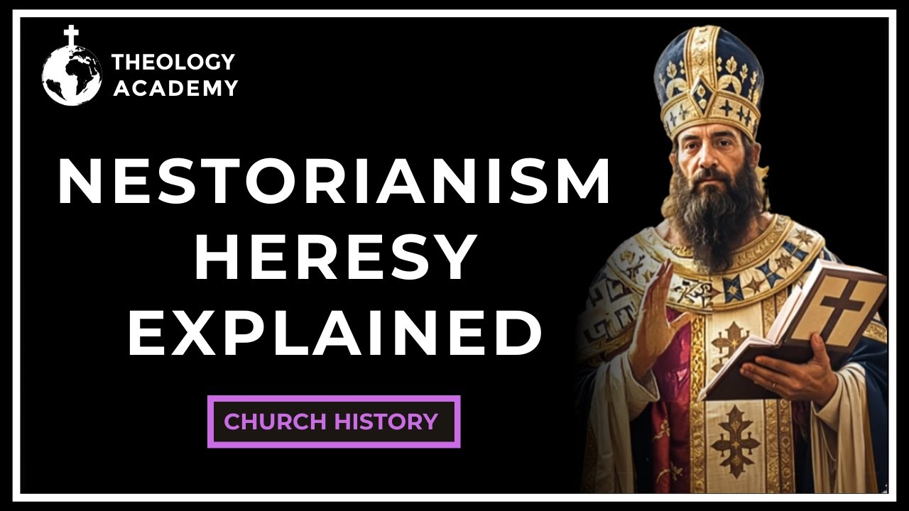 Nestorianism Heresy and Controversy Explained | Church History