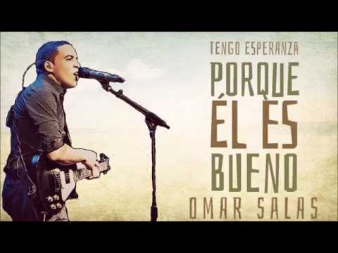 Porque Él Es Bueno | Omar Salas | Video Letra