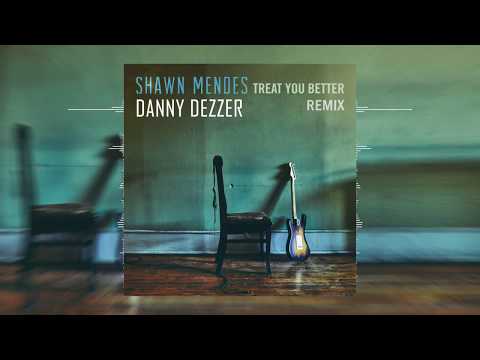 Shawn Mendes x Danny Dezzer - Treat You Better (Remix)
