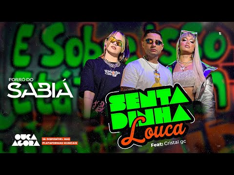 Forró do Sabiá feat. Cristal GC - Sentadinha Louca ( clipe oficial )