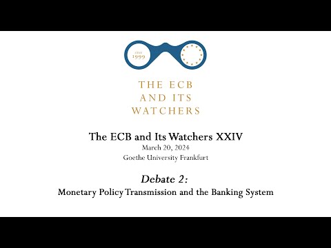 The ECB and Its Watchers XXIV - Debate 2: Monetary Policy Transmission and the Banking System