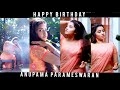Happy Birthday Anupama Parameswaran The Surreal Beauty From God S Own Country