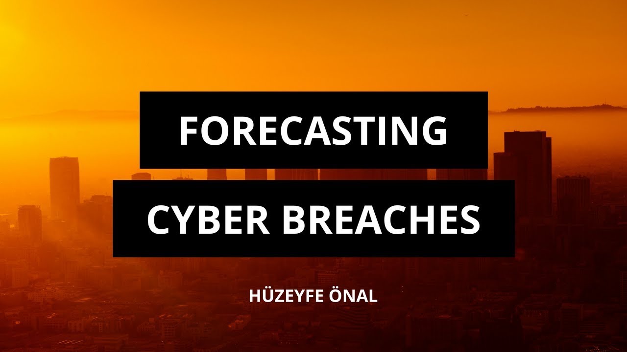Forecasting Cyber Breaches Using Machine Learning and Big Data - Hüzeyfe Önal (BGA)